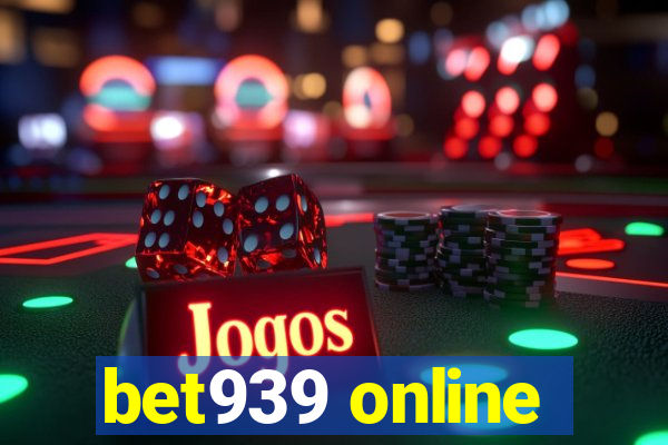 bet939 online